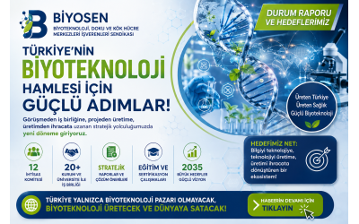 BİYOSEN’DEN TÜRKİYE’NİN BİYOTEKNOLOJİ HAMLESİNE STRATEJİK ÇAĞRI: ŞİMDİ İCRAAT VE ÜRETİM ZAMANI