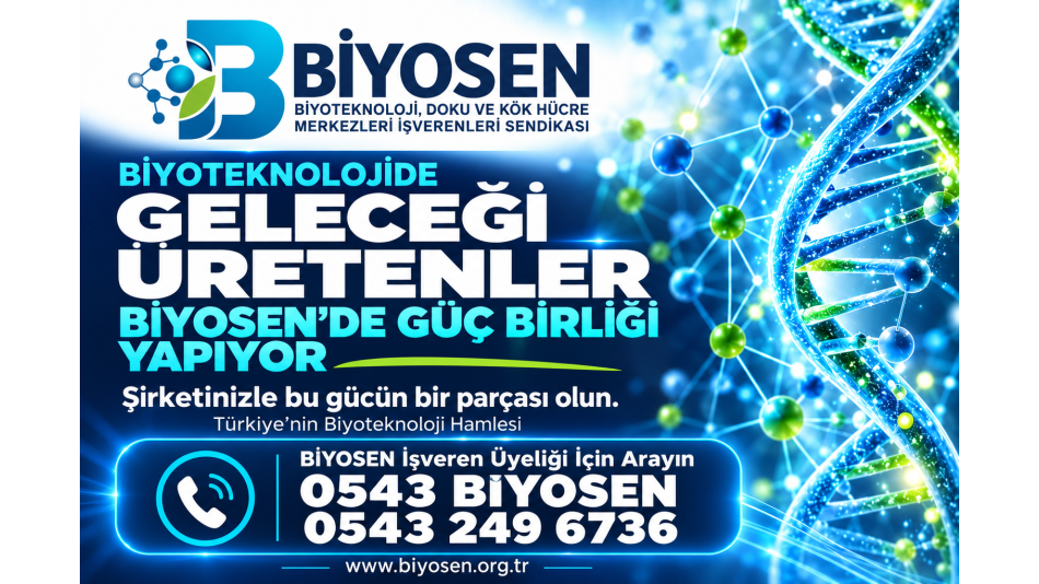 BİYOTEKNOLOJİDE GELECEĞİ ÜRETENLER, BİYOSEN’DE GÜÇ BİRLİĞİ YAPIYOR!